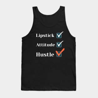 Lipstick, attitude, hustle - Check! Tank Top